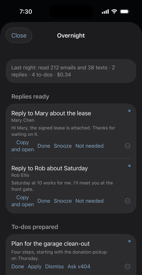 The morning page on iPhone at 7:30. A line at the top says what v404 read last night, and below it are two replies ready to open, each with its draft, and the first of the to-dos it prepared.